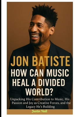 Jon Batiste: How Can Music Heal a Divided World... B0F5BSNMR1 Book Cover