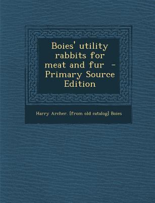 Boies' Utility Rabbits for Meat and Fur 1289802262 Book Cover