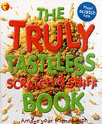 The Truly Tasteless Scratch and Sniff Book (Fun... 0754703118 Book Cover