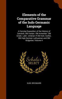 Elements of the Comparative Grammar of the Indo... 1345272820 Book Cover
