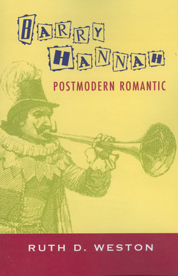 Barry Hannah: Postmodern Romantic 1578068142 Book Cover