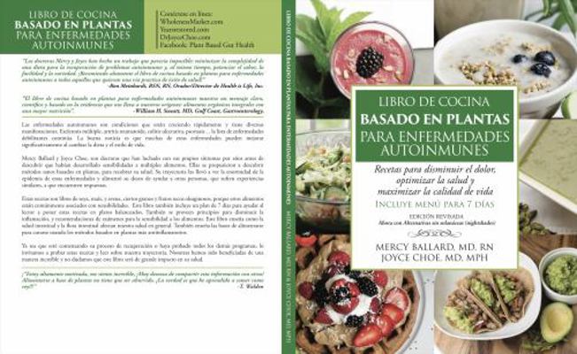 Libro de Cocina Basado en Plantas para Enfermedades Autoinmunes : Recetas para Disminuir el Dolor, Optimizar la Salud y Maximizar la Calidad de Vida