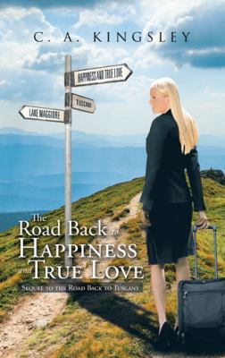 The Road Back to Happiness and True Love: Seque... 1490766901 Book Cover