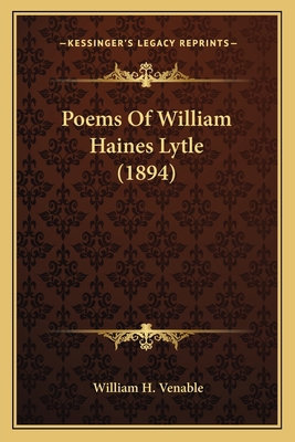 Poems Of William Haines Lytle (1894) 1163890987 Book Cover