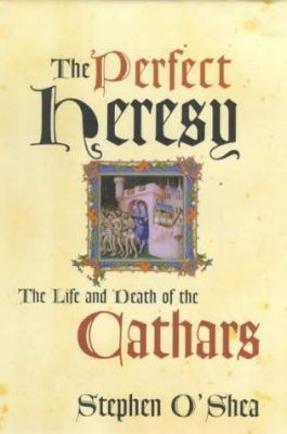 The Perfect Heresy: The Life and Death of the C... 1861972709 Book Cover