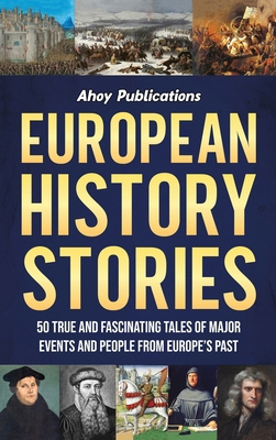 European History Stories: 50 True and Fascinati... B0CV9KPGS8 Book Cover