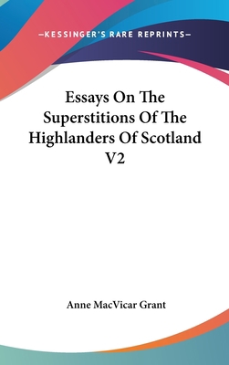 Essays On The Superstitions Of The Highlanders ... 0548245029 Book Cover