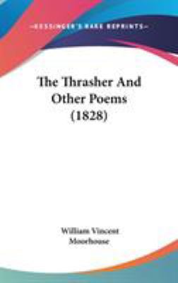 The Thrasher And Other Poems (1828) 1436511682 Book Cover