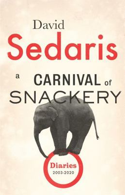 A Carnival of Snackeries: Diaries: Volume Two 1408707853 Book Cover