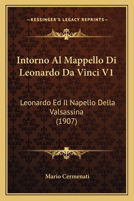 Intorno Al Mappello Di Leonardo Da Vinci V1: Le... [Italian] 1168314216 Book Cover