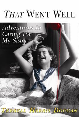 That Went Well: Adventure in Caring for My Sister [Large Print] 1602853843 Book Cover