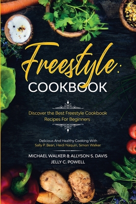 Freestyle Cookbook: Discover the Best Freestyle... 1913710149 Book Cover