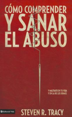 Cómo Comprender Y Sana El Abuso: Y Maltrato En ... [Spanish] 082975802X Book Cover