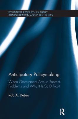 Anticipatory Policymaking: When Government Acts... 1138307475 Book Cover