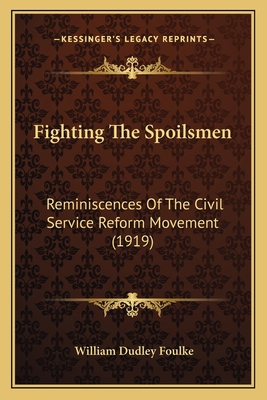 Fighting The Spoilsmen: Reminiscences Of The Ci... 1165432420 Book Cover