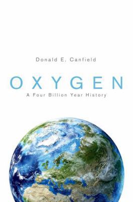 Oxygen: A Four Billion Year History 0691145024 Book Cover