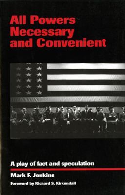 All Powers Necessary and Convenient: A Play of ... 0295979399 Book Cover