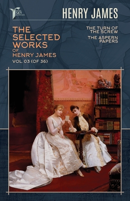 The Selected Works of Henry James, Vol. 03 (of ... 1662717083 Book Cover