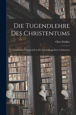 Die Tugendlehre des Christentums: Geschichtlich... [German] 1018467130 Book Cover