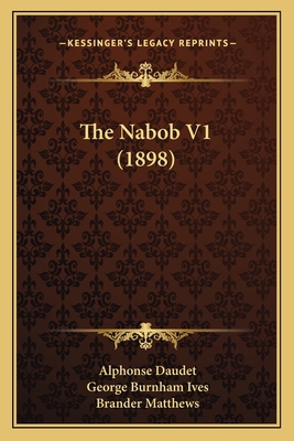 The Nabob V1 (1898) 1165115727 Book Cover
