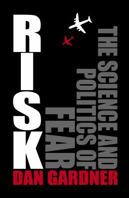 Risk: The Science and Politics of Fear 0771032994 Book Cover