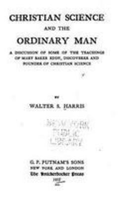 Christian Science and the Ordinary Man 1530886538 Book Cover