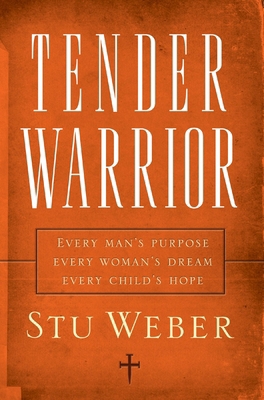 Tender Warrior: Every Man's Purpose, Every Woma... B006W3ZOHI Book Cover