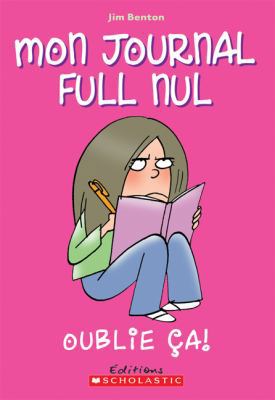 Mon Journal Full Nul: N? 1 - Oublie ?a! [French] 0439948592 Book Cover