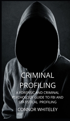 Criminal Profiling: A Forensic and Criminal Psy... 1914081706 Book Cover
