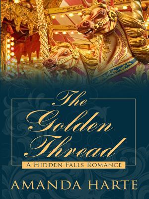 The Golden Thread: A Hidden Falls Romance (Thor... [Large Print] 1410413993 Book Cover