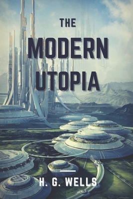 A Modern Utopia: Original Classics and Annotated B092CLB726 Book Cover