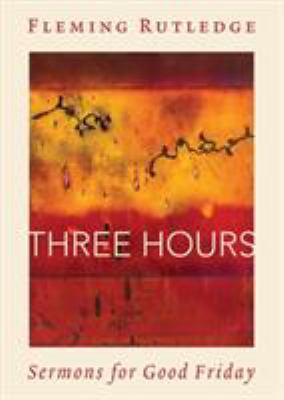Three Hours: Sermons for Good Friday 0802877192 Book Cover