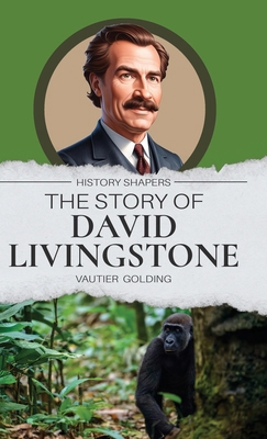 The Story of David Livingstone 1761535501 Book Cover