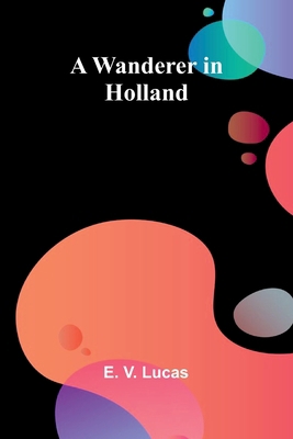 A Wanderer in Holland 9362994305 Book Cover