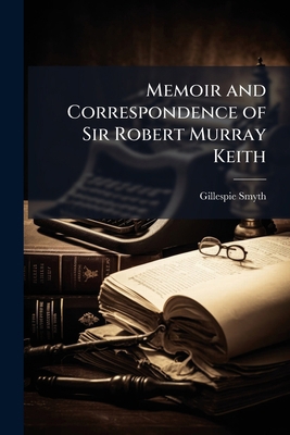 Memoir and Correspondence of Sir Robert Murray ... 1147551049 Book Cover