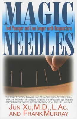 Magic Needles: Feel Younger and Live Longer wit... 1591202221 Book Cover