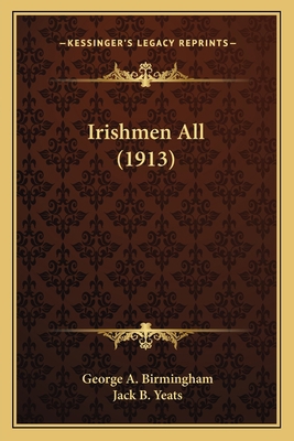 Irishmen All (1913) 1165483076 Book Cover