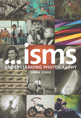Isms: Understanding Photography: Understanding ... 1474277594 Book Cover