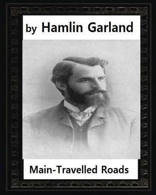 Main-travelled roads (1891), by Hamlin Garland 1530846951 Book Cover