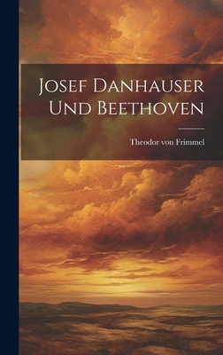 Josef Danhauser und Beethoven [German] 1020451424 Book Cover