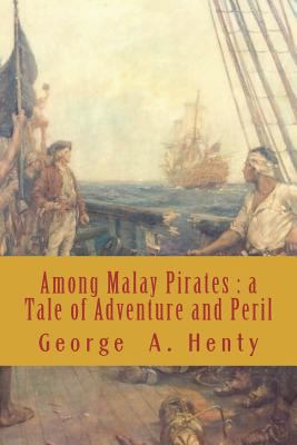 Among Malay Pirates: a Tale of Adventure and Peril 1724218239 Book Cover