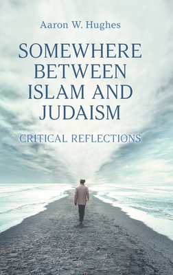 Somewhere Between Islam and Judaism: Critical R... 1800500556 Book Cover