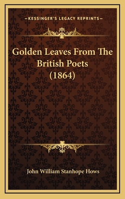 Golden Leaves From The British Poets (1864) 1165517949 Book Cover