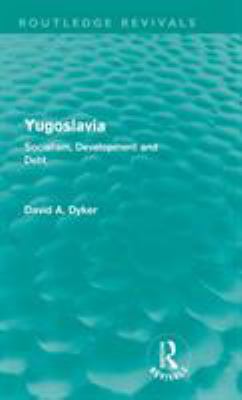 Yugoslavia: Socialism, Development and Debt 0415615682 Book Cover