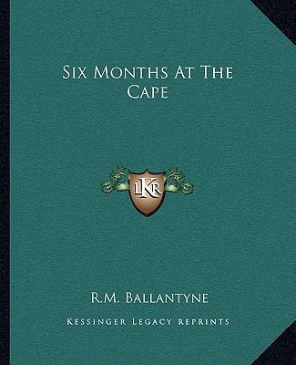 Six Months At The Cape 116268416X Book Cover