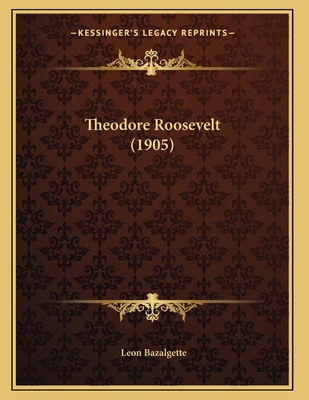 Theodore Roosevelt (1905) [French] 1166916790 Book Cover