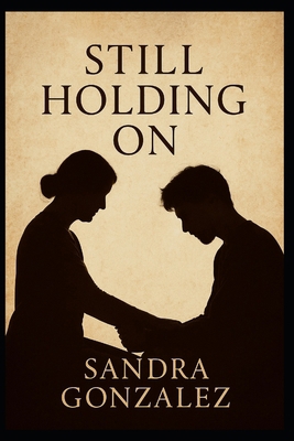 Still Holding On: A Parent's Journey Through a ... B0FX2BW74D Book Cover