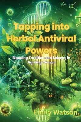 Tapping into Herbal Antiviral Powers: Blending ... B0D2H913P2 Book Cover