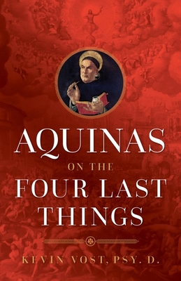 Aquinas on the Four Last Things: Everything You... 1644132990 Book Cover