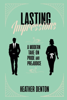 Lasting Impressions: A Modern Pride & Prejudice B0FVN7B8VD Book Cover